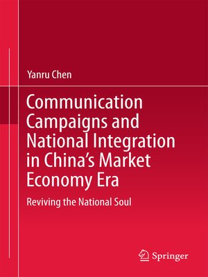cover image of Communication Campaigns and National Integration in China's Market Economy Era
